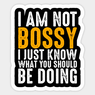 I Am Not Bossy I Just Know What You Should Be Doing Sticker